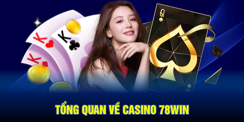 Tổng Quan Về Casino 78WIN
